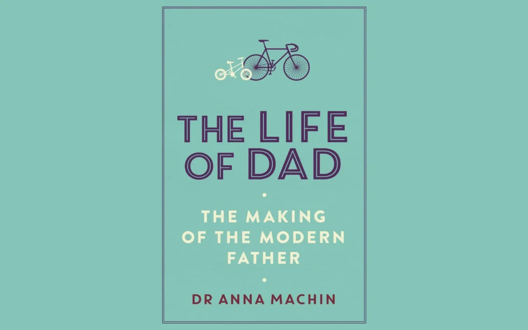 The Life of Dad: The making of a Modern Father